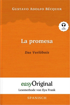 Bécquer, Gustavo Adolfo. La promesa / Das Verlöbnis (mit kostenlosem Audio-Download-Link) - Lesemethode von Ilya Frank - Ungekürzter Originaltext - Spanisch durch Spaß am Lesen lernen, auffrischen und perfektionieren. EasyOriginal Verlag e.U., 2021.