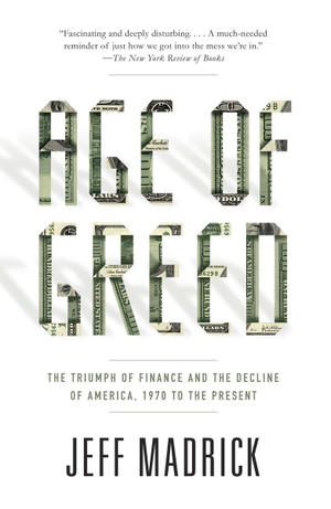 Madrick, Jeff. Age of Greed - The Triumph of Finance and the Decline of America, 1970 to the Present. Random House Children's Books, 2012.