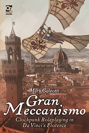 Galeotti, Mark. Gran Meccanismo - Clockpunk Roleplaying in Da Vinci's Florence. Bloomsbury Publishing PLC, 2022.