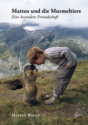 Walch, Matteo. Matteo und die Murmeltiere - Eine besondere Freundschaft. Lebensgeschenke-Verlag, 2013.