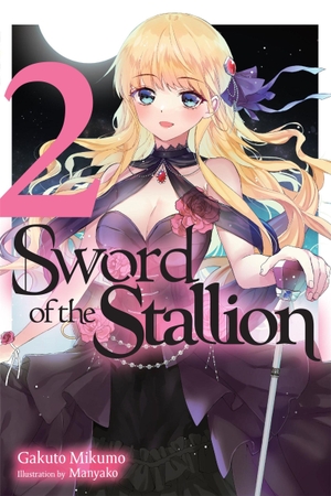 Mikumo, Gakuto. Sword of the Stallion, Vol. 2 (Light Novel). Yen Press, 2026.