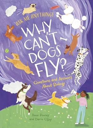 Rooney, Anne. Why Can't Dogs Fly? - Questions and Answers about Biology. Arcturus Publishing, 2026.
