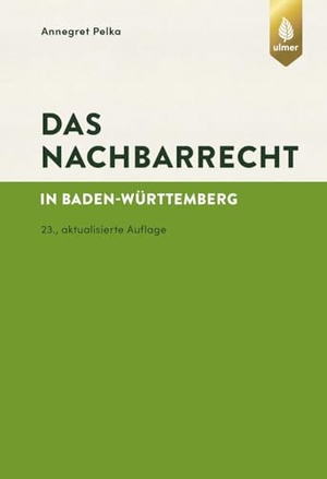 Pelka, Annegret. Das Nachbarrecht - in Baden-Württemberg. Ulmer Eugen Verlag, 2024.