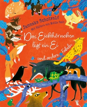 Schotveld, Janneke. Das Eichhörnchen legt ein Ei und andere Fabeln. Freies Geistesleben GmbH, 2024.