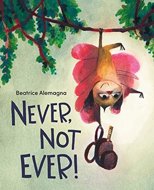 Alemagna, Beatrice. Never, Not Ever!. HarperCollins, 2021.