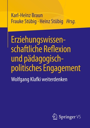 Braun, Karl-Heinz / Heinz Stübig et al (Hrsg.). Erziehungswissenschaftliche Reflexion und pädagogisch-politisches Engagement - Wolfgang Klafki weiterdenken. Springer Fachmedien Wiesbaden, 2017.