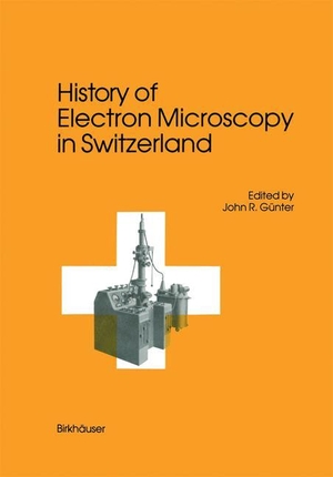Günter. History of Electron Microscopy in Switzerland. Birkhäuser Basel, 2012.