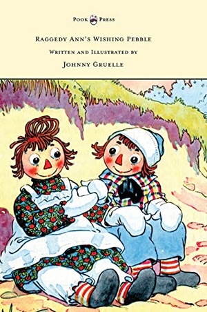 Gruelle, Johnny. Raggedy Ann's Wishing Pebble - Written and Illustrated by Johnny Gruelle. Pook Press, 2014.