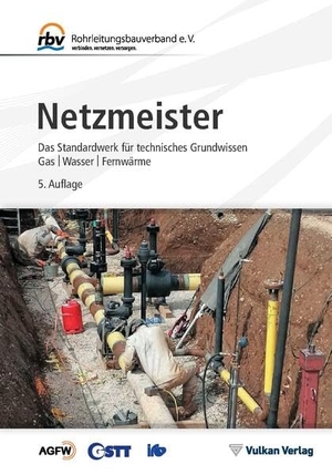 Rohrleitungsbauverband e. V. (Hrsg.). Netzmeister - Das Standardwerk für technisches Grundwissen. Vulkan Verlag GmbH, 2023.