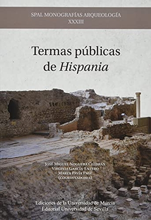 García Entero, Virginia / Fernández Díaz, Alicia et al. Termas públicas de Hispania. Editorial Universidad de Sevilla-Secretariado de Publicaciones, 2020.