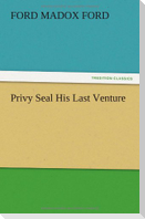 Privy Seal His Last Venture