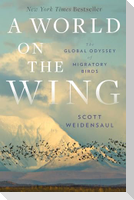 A World on the Wing: The Global Odyssey of Migratory Birds