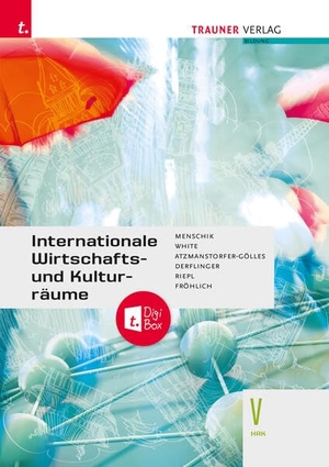 Menschik, Gottfried / White, Judith et al. Internationale Wirtschafts- und Kulturräume V HAK. Trauner Verlag, 2025.