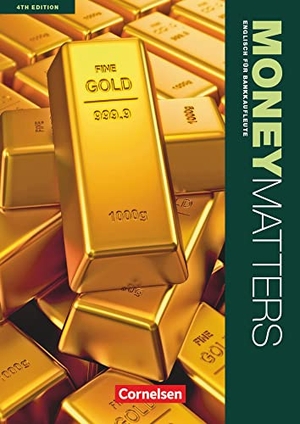 Eckart, Irene / Lau, Susan et al. Money Matters Englisch für Bankkaufleute B1-Mitte B2. Schülerbuch. Cornelsen Verlag GmbH, 2015.