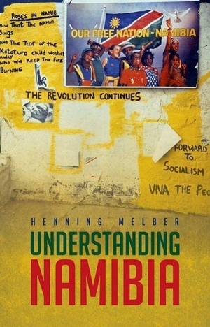 Melber, Henning. Understanding Namibia - The Trials of Independence. Sydney University Press, 2015.