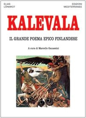 Lönnrot, Elias. Kalevala. Il grande poema epico finlandese. Edizioni Mediterranee, 2009.