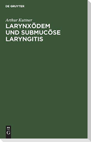 Larynxödem und submucöse Laryngitis
