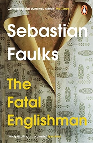 Faulks, Sebastian. The Fatal Englishman - Three Short Lives. Cornerstone, 2023.