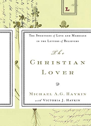Haykin, Michael A G. The Christian Lover. Ligonier Ministries, 2019.