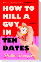 How to Kill a Guy in Ten Dates