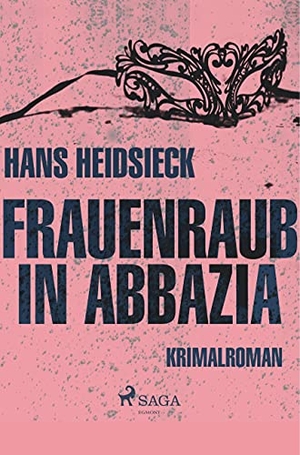 Heidsieck, Hans. Frauenraub in Abbazia. SAGA Books ¿ Egmont, 2019.