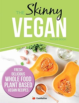 Coooknation. The Skinny Vegan Recipe Book - Fresh, Delicious, Whole Food, Plant Based Vegan Recipes. Bell & Mackenzie Publishing, 2019.
