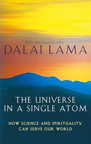 Lama, The Dalai. The Universe In A Single Atom - How science and spirituality can serve our world. Yen Press, 2007.