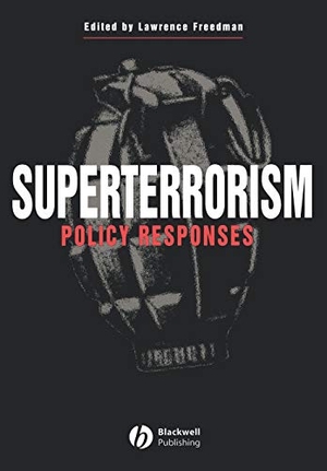 Freedman. SUPERTERRORISM - POLICY RESPONS. John Wiley & Sons, 2002.