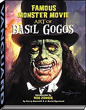 Gammill, Kerry / J David Spurlock. Famous Monster Movie Art of Basil Gogos. Vanguard, 2006.