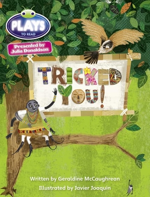McCaughrean, Geraldine. Julia Donaldson Plays Blue (KS2)/4B-4A  Tricked You!. Pearson Education Limited, 2013.