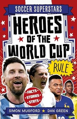 Mugford, Simon. Soccer Superstars: Heroes of the World Cup Rule. Welbeck Publishing Group Limited, 2026.