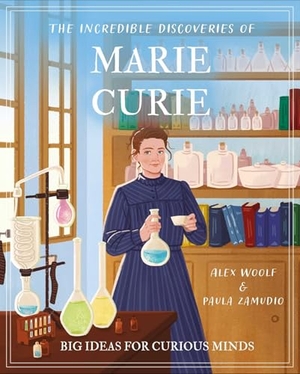 Woolf, Alex. The Incredible Discoveries of Marie Curie - Big Ideas for Curious Minds. Arcturus Publishing, 2026.