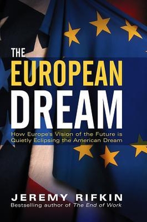 Rifkin, Jeremy. The European Dream - How Europe's Vision of the Future Is Quietly Eclipsing the American Dream. Polity Press, 2004.