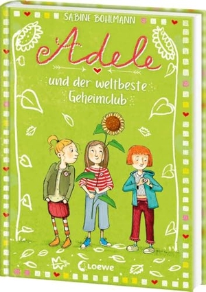 Bohlmann, Sabine. Adele und der weltbeste Geheimclub (Band 3) - Kinderbuch zum Vorlesen und Selberlesen - Für Mädchen und Jungen ab 8 Jahren. Loewe Verlag GmbH, 2021.