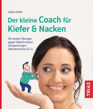 Höfler, Heike. Der kleine Coach für Kiefer & Nacken - Die besten Übungen gegen Kieferknacken, Verspannungen, Zähneknirschen & Co. Trias, 2021.