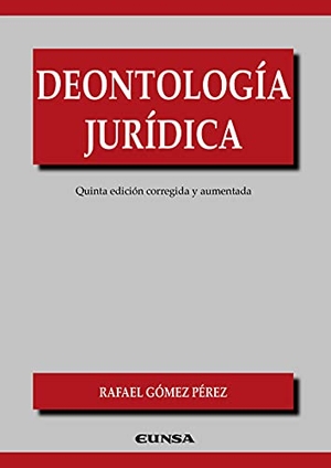 Gómez Pérez, Rafael. Deontología jurídica. EUNSA, 2021.