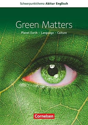Küchler, Uwe / Judith Preiß. Schwerpunktthema Abitur Englisch: Green Matters - Textheft. Cornelsen Verlag GmbH, 2020.