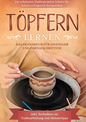Steinberg, Tobias. Töpfern lernen: Das Praxisbuch für Einsteiger und Fortgeschrittene | Die schönsten Töpferprojekte Schritt für Schritt erfolgreich fertigstellen - inkl. Techniken zur Tonbearbeitung und Meistertipps. BoD - Books on Demand, 2021.
