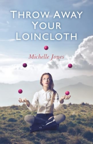 Jones, Michelle. Throw Away Your Loincloth. Simon & Schuster Distribution Clients, 2014.