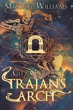 Williams, Michael. Trajan's Arch. Seventh Star Press, LLC, 2019.