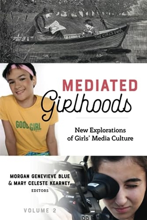 Blue, Morgan Genevieve / Mary Celeste Kearney (Hrsg.). Mediated Girlhoods - New Explorations of Girls' Media Culture, Volume 2. Peter Lang, 2018.