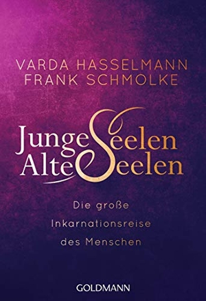 Hasselmann, Varda / Frank Schmolke. Junge Seelen - Alte Seelen - Die große Inkarnationsreise des Menschen. Goldmann TB, 2020.