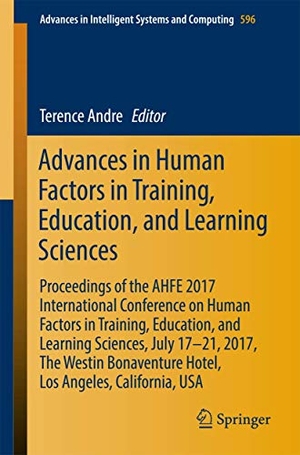 Andre, Terence (Hrsg.). Advances in Human Factors in Training, Education, and Learning Sciences - Proceedings of the AHFE 2017 International Conference on Human Factors in Training, Education, and Learning Sciences, July 17-21, 2017, The Westin Bonaventure Hotel, Los Angeles, California, USA. Springer International Publishing, 2017.