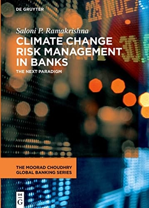 Ramakrishna, Saloni P.. Climate Change Risk Management in Banks - The next paradigm. Walter de Gruyter, 2023.