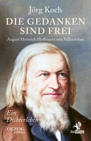 Koch, Jörg. Die Gedanken sind frei - August Heinrich Hoffmann von Fallersleben - Ein Dichterleben. Olzog, 2024.