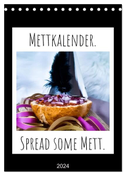 Mettkalender - Spread Some Mett. (Tischkalender 2024 DIN A5 hoch), CALVENDO Monatskalender