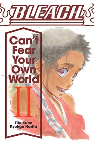Narita, Ryohgo. Bleach - Can't Fear Your Own World, Vol. 2. Simon & Schuster UK Ltd, 2020.