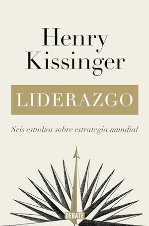 Kissinger, Henry. Liderazgo: Seis Estudios Sobre Estrategia Mundial / Leadership: Six Studies in W Orld Strategy. Prh Grupo Editorial, 2023.