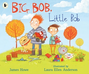 Howe, James. Big Bob, Little Bob. Walker Books Ltd, 2021.