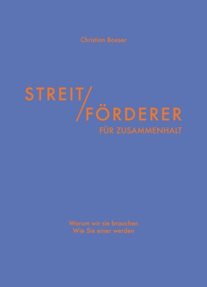 Boeser, Christian. Streitförderer für Zusammenhalt - Warum wir sie brauchen - Wie Sie einer werden. Klemm & Oelschläger, 2026.
